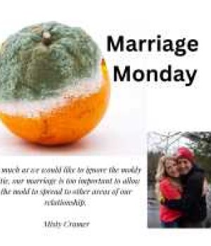 Marriage Monday: When the Mold Spreads
